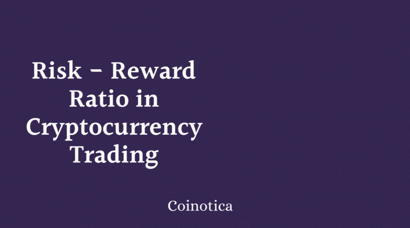 Understanding the Risk Reward Ratio in Cryptocurrency Trading: A Comprehensive Guide Understanding the Risk Reward Ratio in Cryptocurrency Trading: A Comprehensive Guide