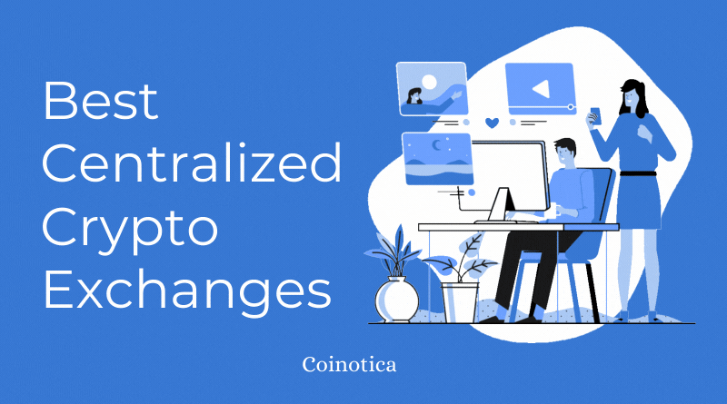 Best Centralized Crypto Exchanges you can use to Buy or Sell Crypto Best Centralized Crypto Exchanges you can use to Buy or Sell Crypto
