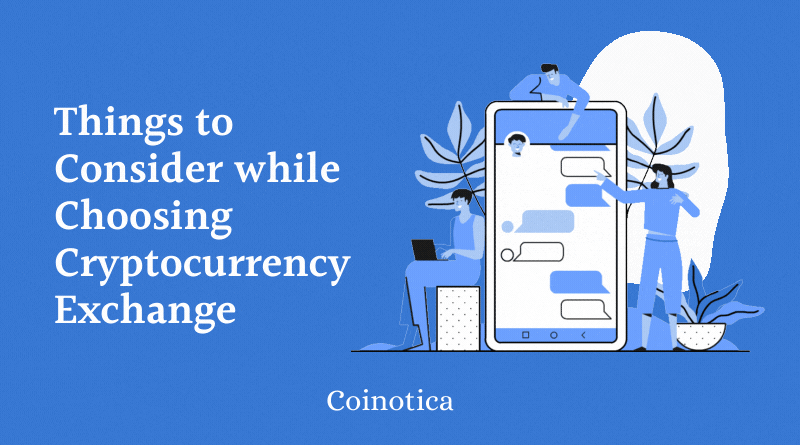 Things to Consider while Choosing a Cryptocurrency Exchange Things to Consider while Choosing a Cryptocurrency Exchange